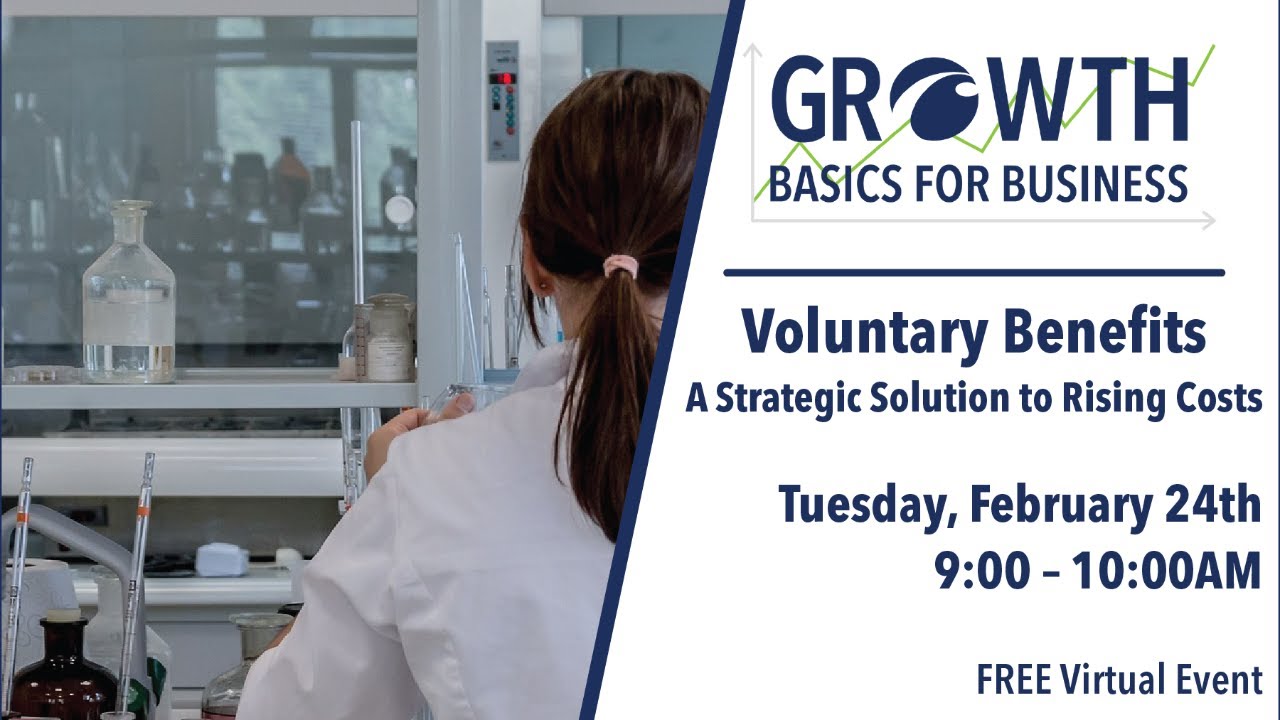 Growth Basics for Business – Voluntary Benefits: A Strategic Solution to Rising Costs
