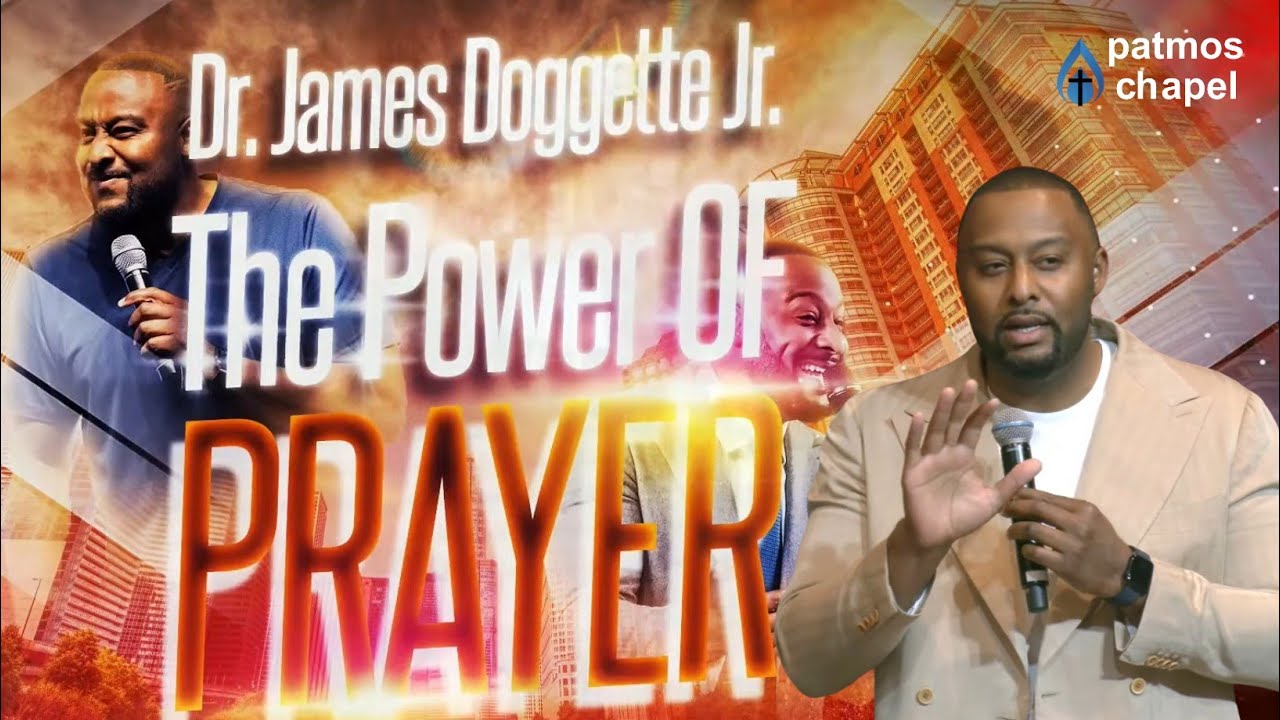 The Power of Prayer | Dr. James Doggette Jr. | Patmos Chapel at the Well Worship in Apopka, FL
