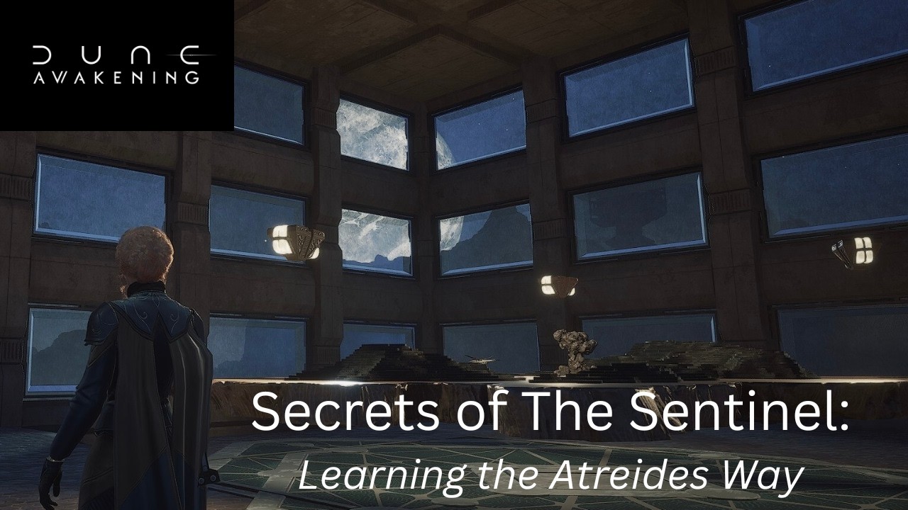 Secrets of The Sentinel: Learning the Atreides Way | Dune Awakening
