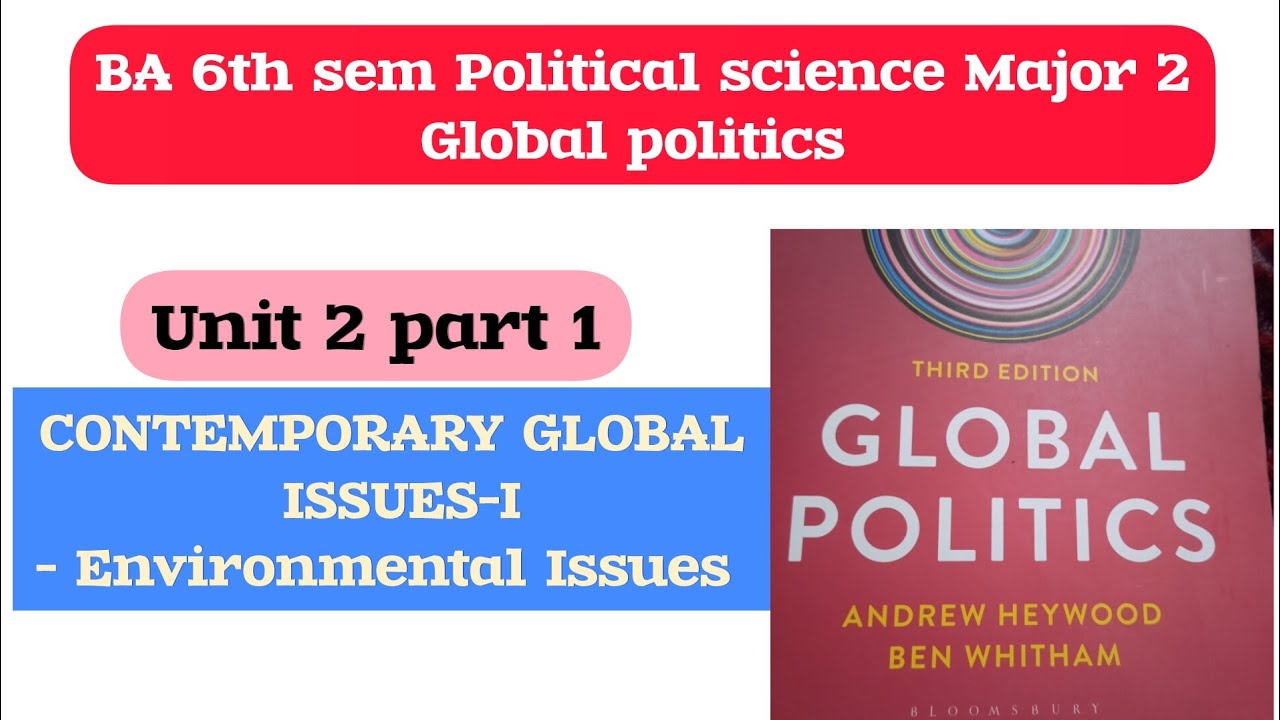 Global Environmental Issues - part 1|Unit 2. Contemporary Global Issues - |BA 6th sem Pol sc major 2