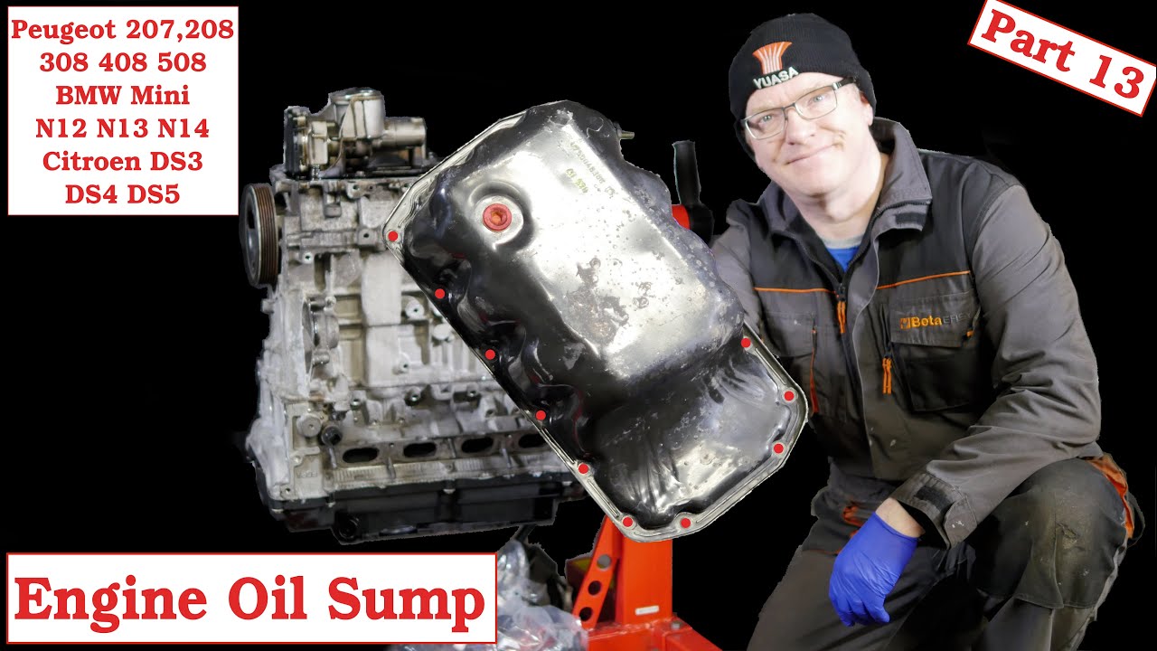 Part 13 - Oil Sump Removal on Peugeot 207 208 EP6 THP150 THP175 Citroen BMW Mini N12 N13 N14