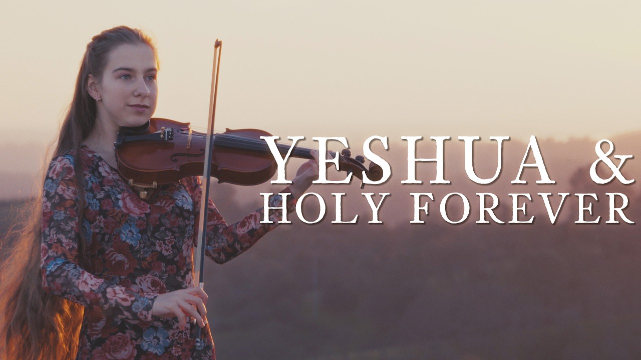 Yeshua & Holy Forever | Violin Cover