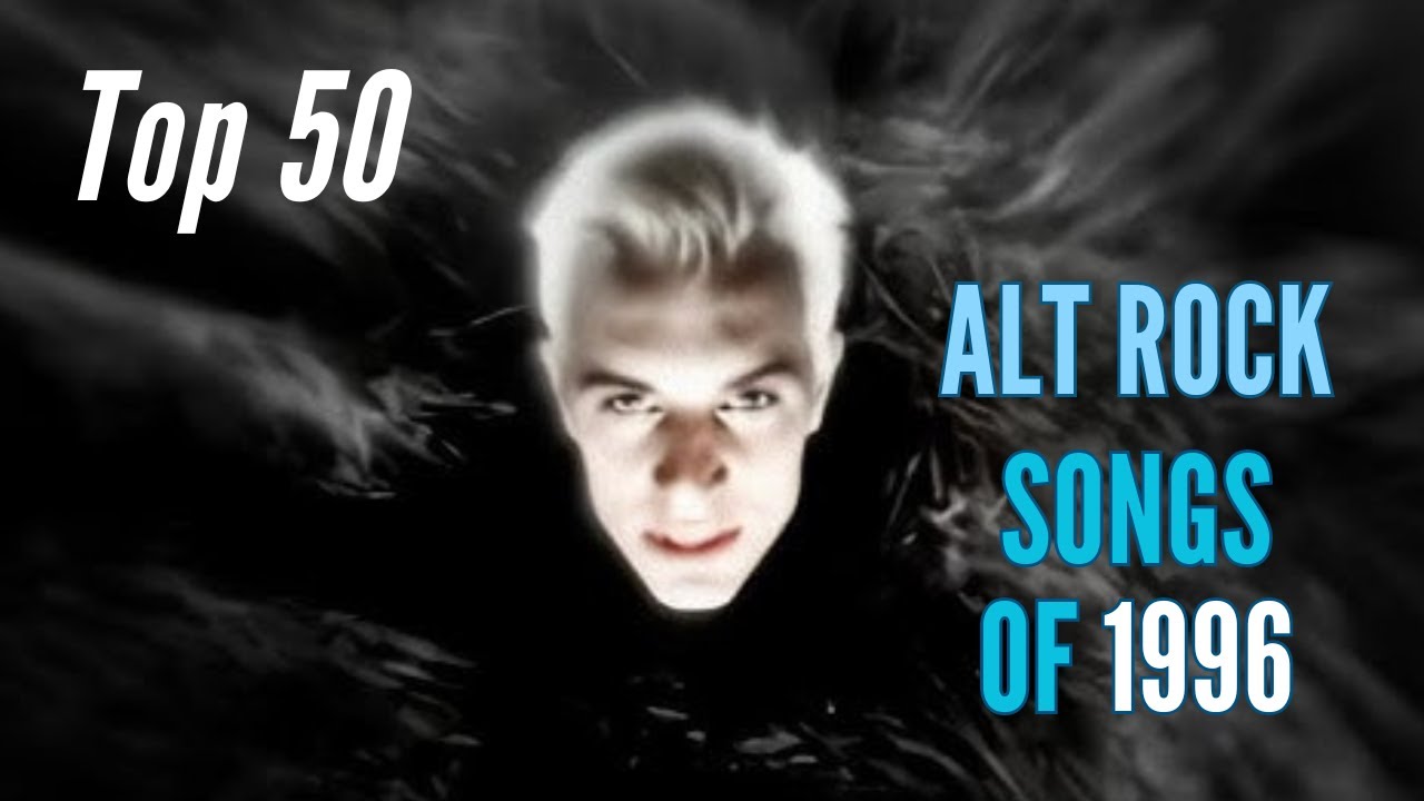 The Top 50 Most Played Billboard Alternative Rock Songs of 1996 (Ranked)