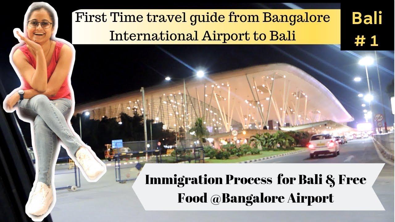 1st Time Travel Guide From Bangalore International Airport to Bali |Free Food & Immigration Process