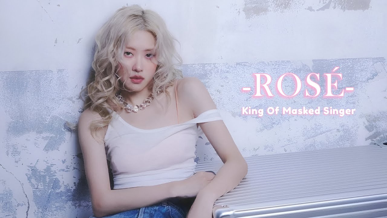 ROS&Eacute; - King Of Masked Singer