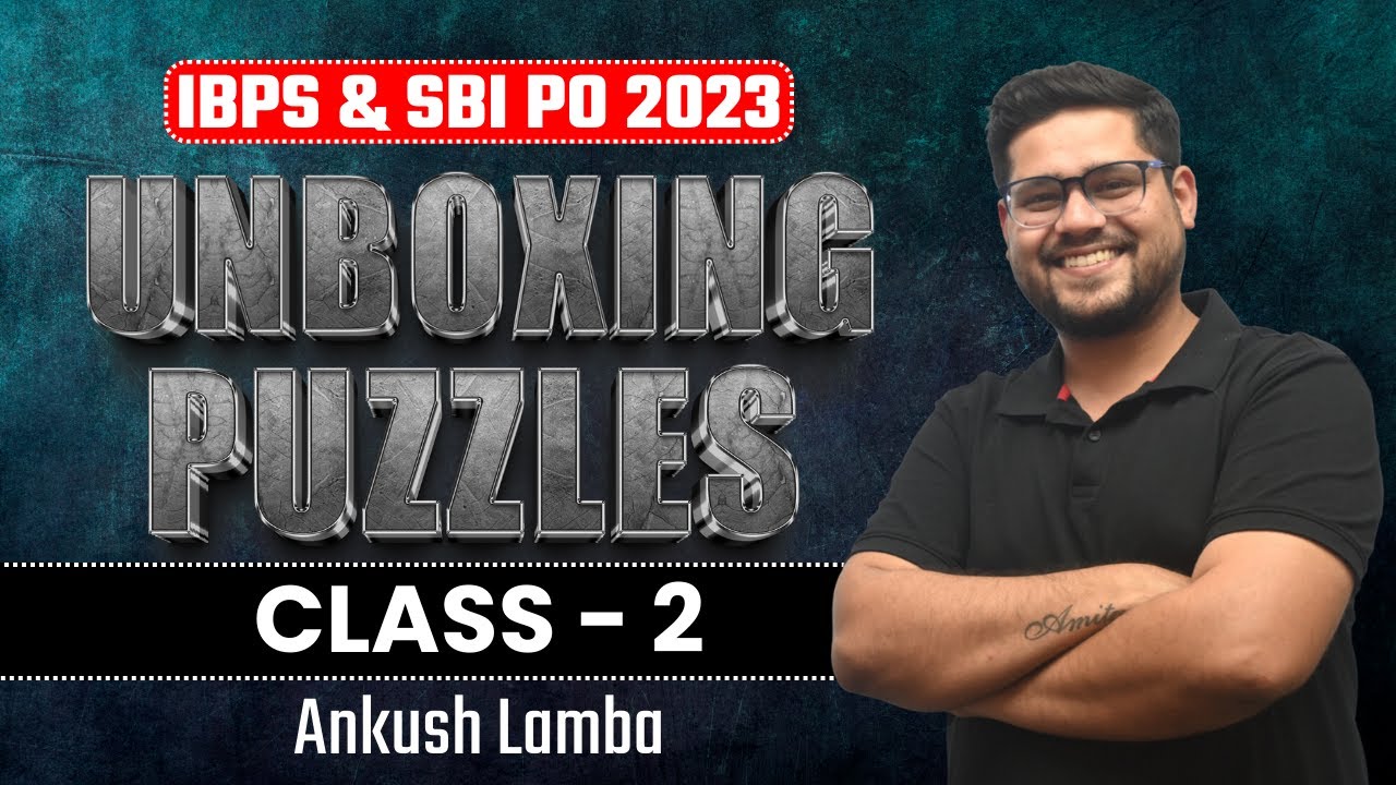 🔥 Unboxinng Puzzles ( Class-2) - Marks तो यही से आयेंगे | IBPS & SBI PO Prelims 2023 | Ankush Lamba