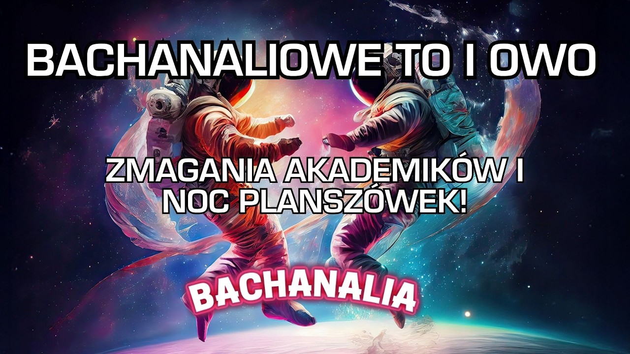 BACHANALIA 2026: Zmagania akademik&oacute;w i NOC PLANSZ&Oacute;WEK!