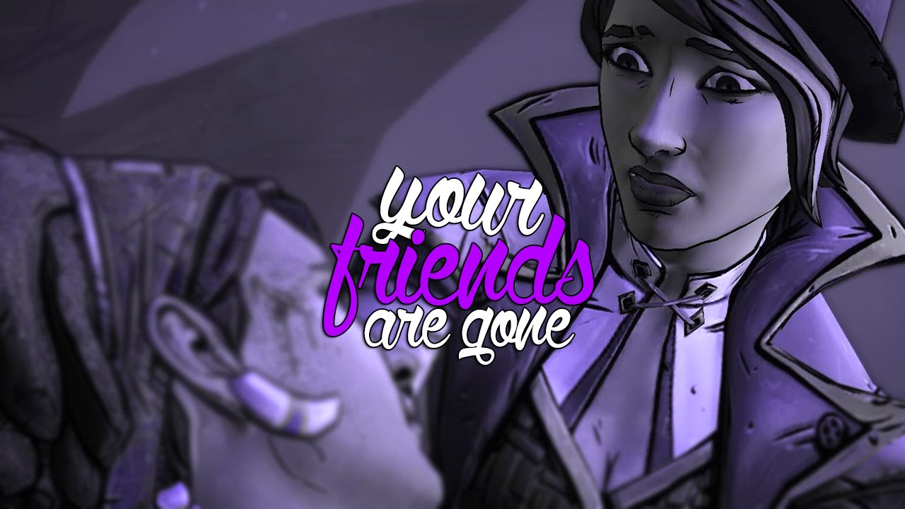Your friends are gone || Tales From The Borderlands [GMV]