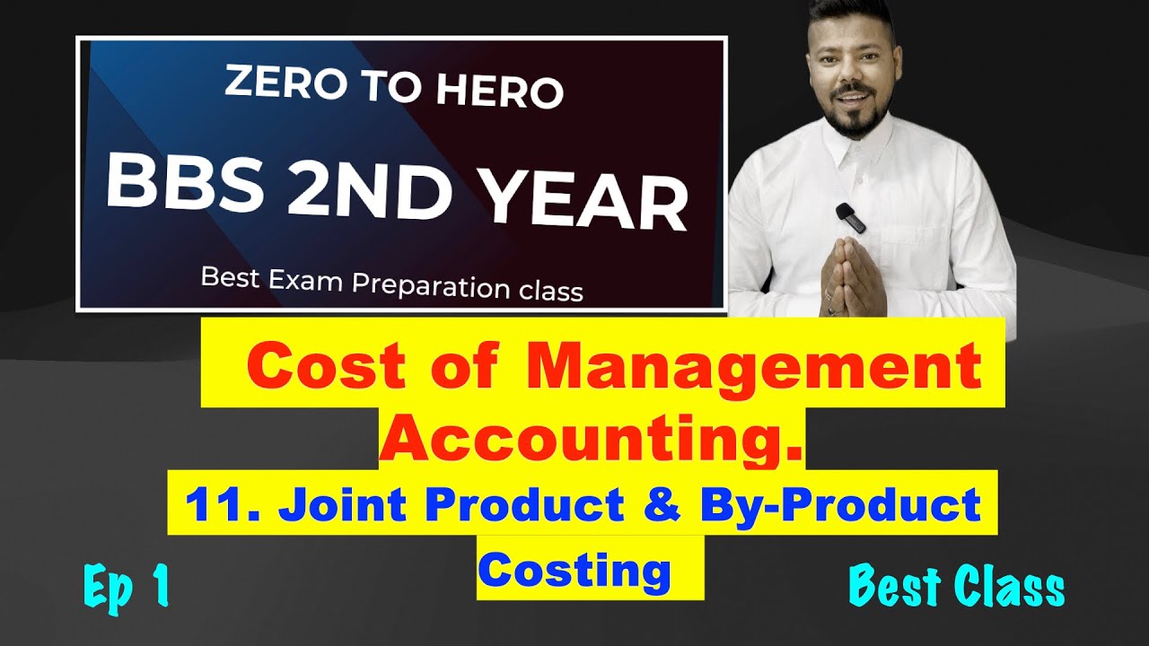 #1 Joint Product & By-Product Costing !! Ep 1 !! Ch 11 !! Cost of Management Accounting !! BBS 2nd