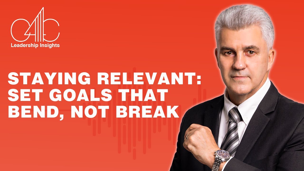 Setting goals that don&rsquo;t break under pressure   ||   Staying relevant with flexible goals