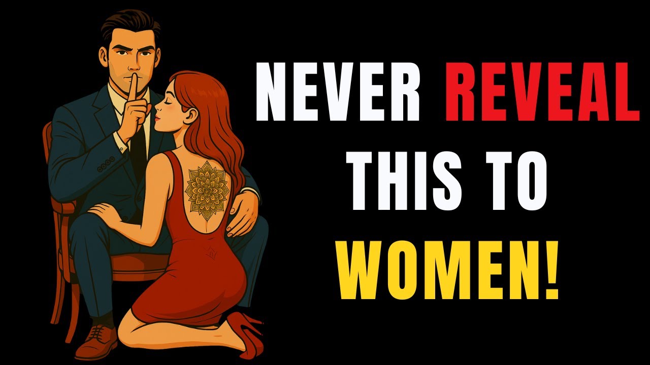 5 Secrets Every Man Must Never Tell Women (She’ll Never See You the Same) | Stoicism