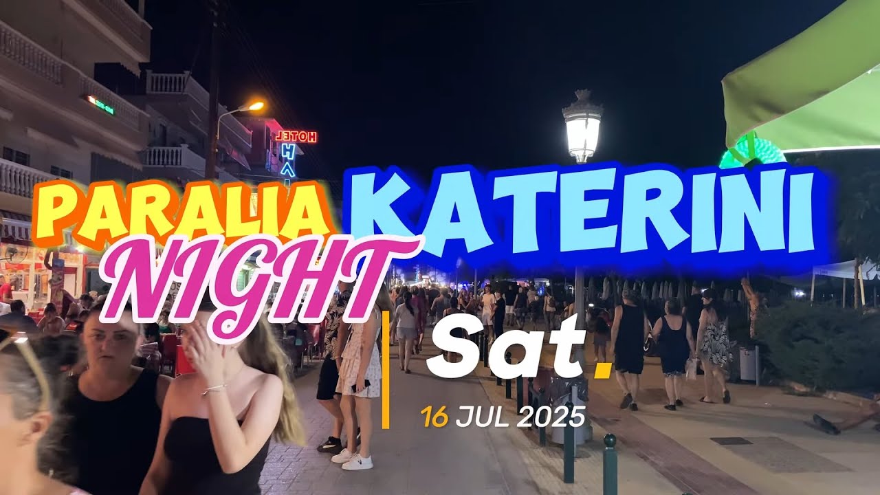 Paralia Κaterini Νight Juy 19 2025