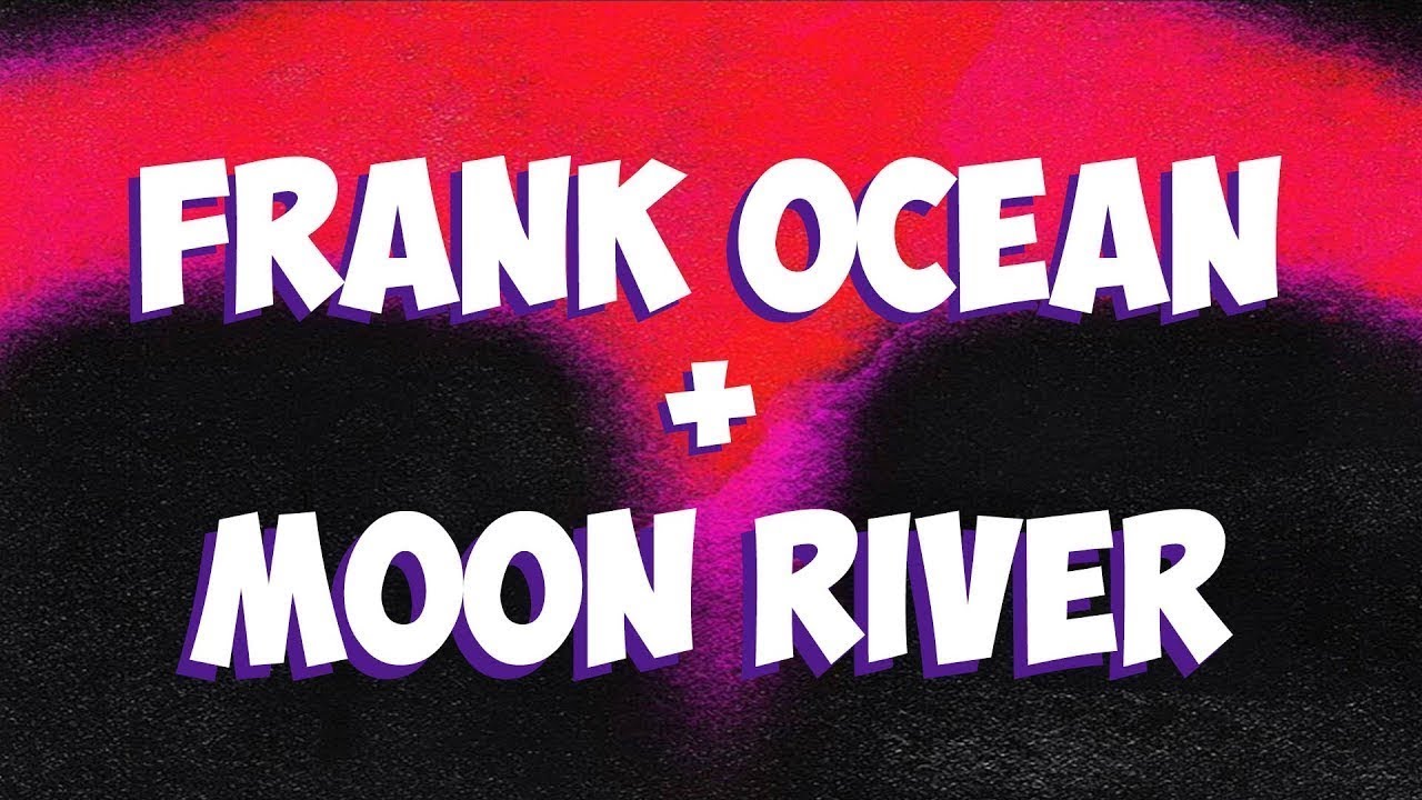 Frank Ocean 2018 - Moon River - 1 Hour Loop