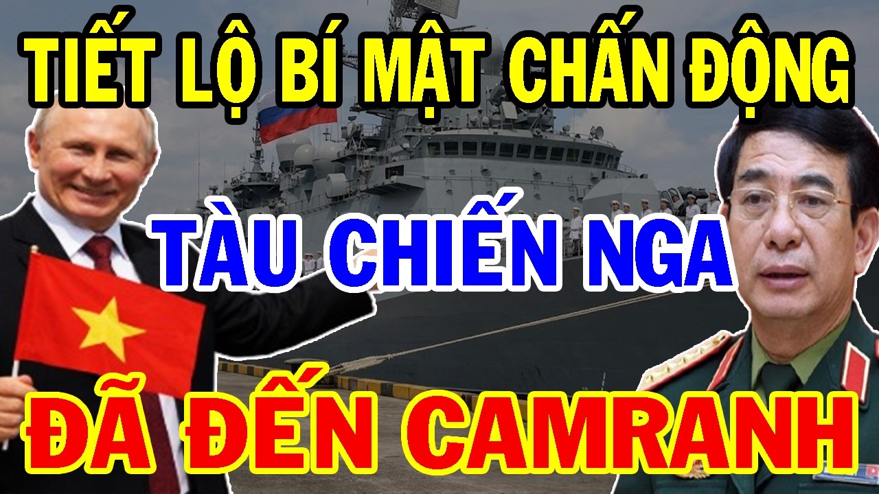 Bí Mật Ẩn Giấu: Tàu Chiến Nga Đến Cam Ranh Lúc Này ĐỂ LÀM GÌ?