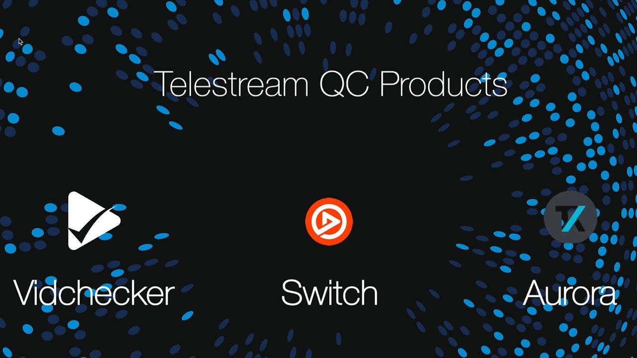 Vidchecker, Aurora and Switch &ndash; File based QC