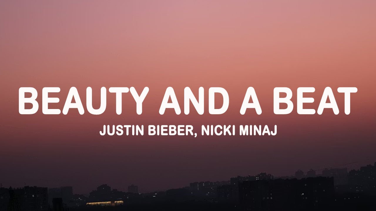 Justin Bieber, Nicki Minaj – Beauty And A Beat (Lyrics)