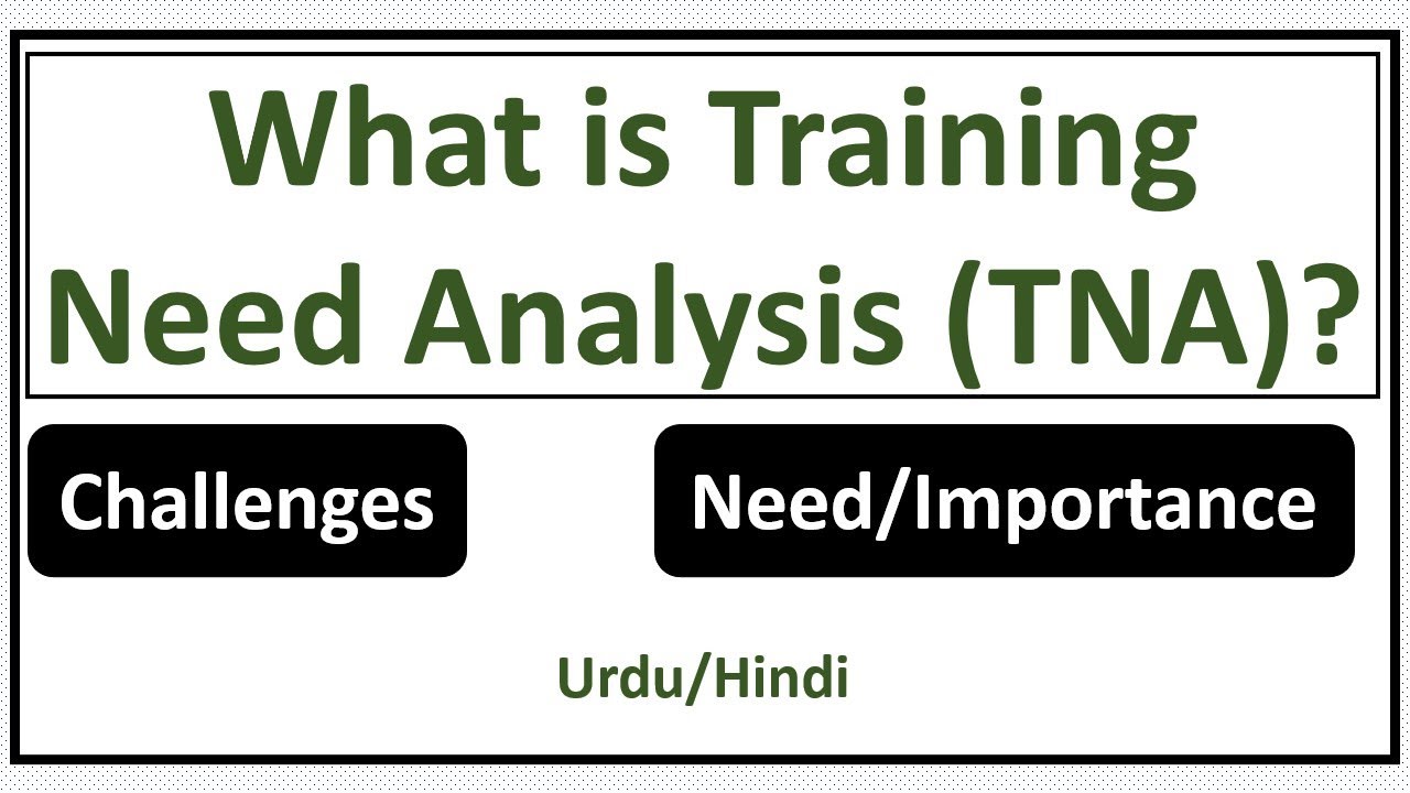 What is Training Need Analysis (TNA)? Need, Importance & Challenges of TNA