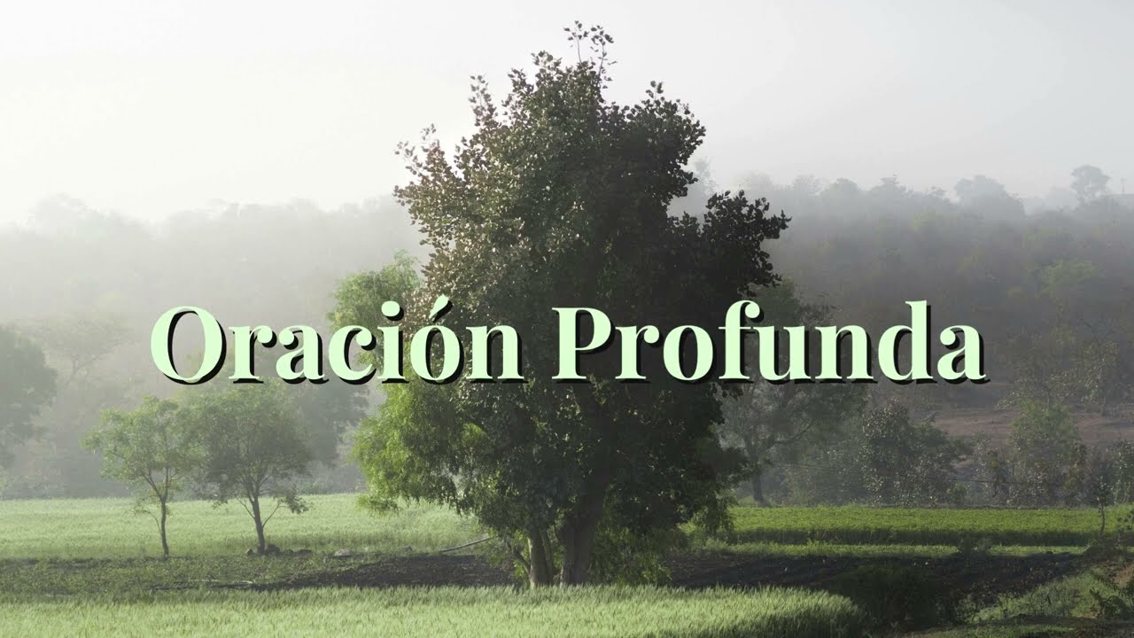 Oraci&oacute;n profunda  (Espa&ntilde;ol/Letra)
