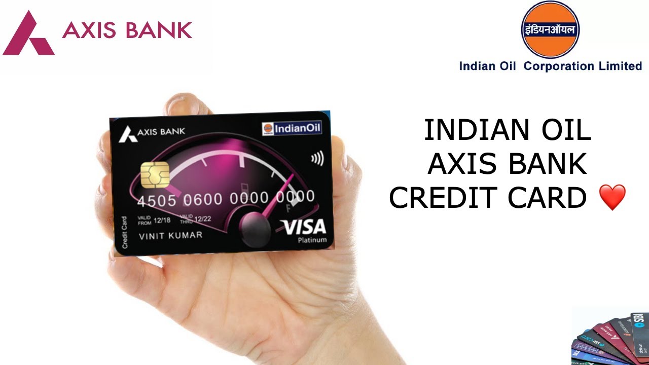IndianOil Axis Bank Credit Card | Details | Features | Benefits | Eligibility | Fees| Charges | 2023
