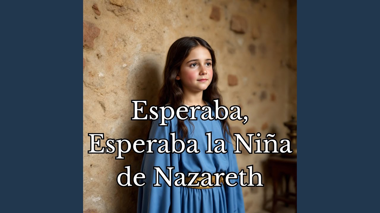 Esperaba, Esperaba la Niña de Nazareth