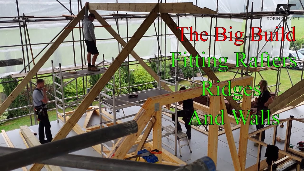 The Big Build 26 Rafters, Ridges and walls