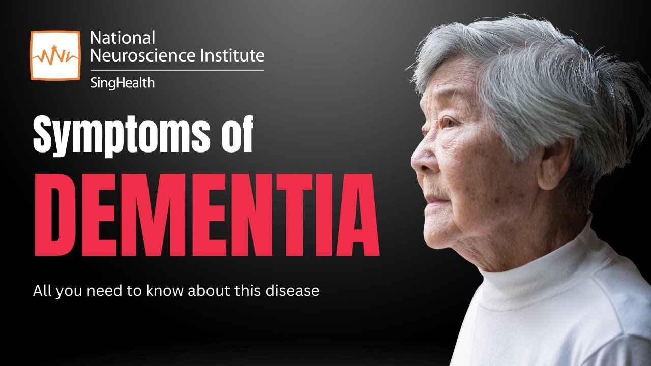 Symptoms of Dementia | What is Dementia? - National Neuroscience Institute