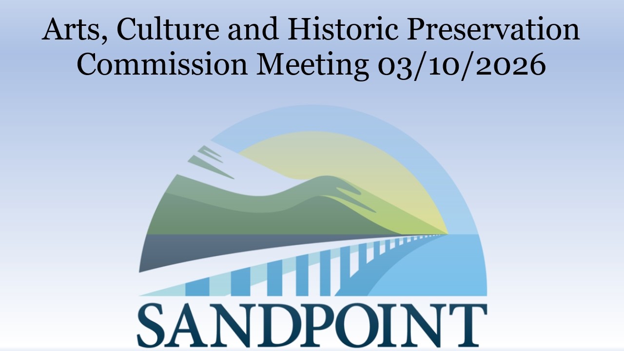 City of Sandpoint | Arts, Culture and Historic Preservation Commission Meeting | 03/10/2026