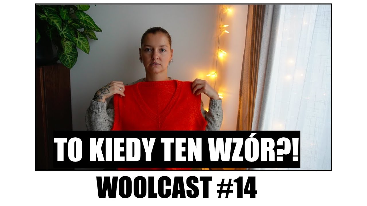 Woolcast #14. To kiedy ten wzór?