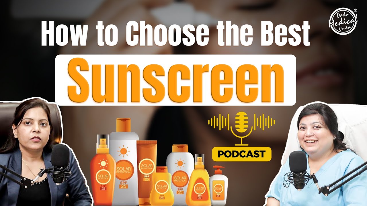 How to Choose the Best Sunscreen for You? | Sunscreen: Myths & Facts | Podcast | Dadu Medical Centre