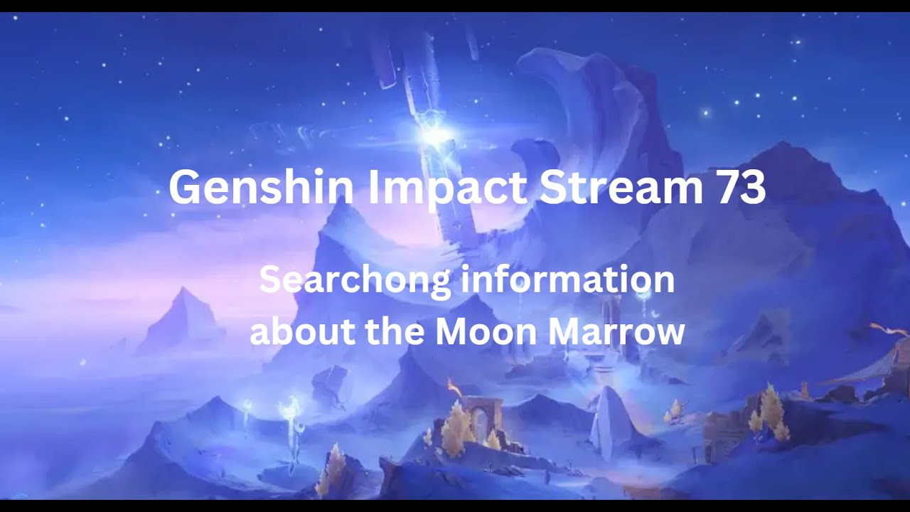 De zoektocht van Informatie over de Moon Marrow zoeken  | Genshin impact stream 73