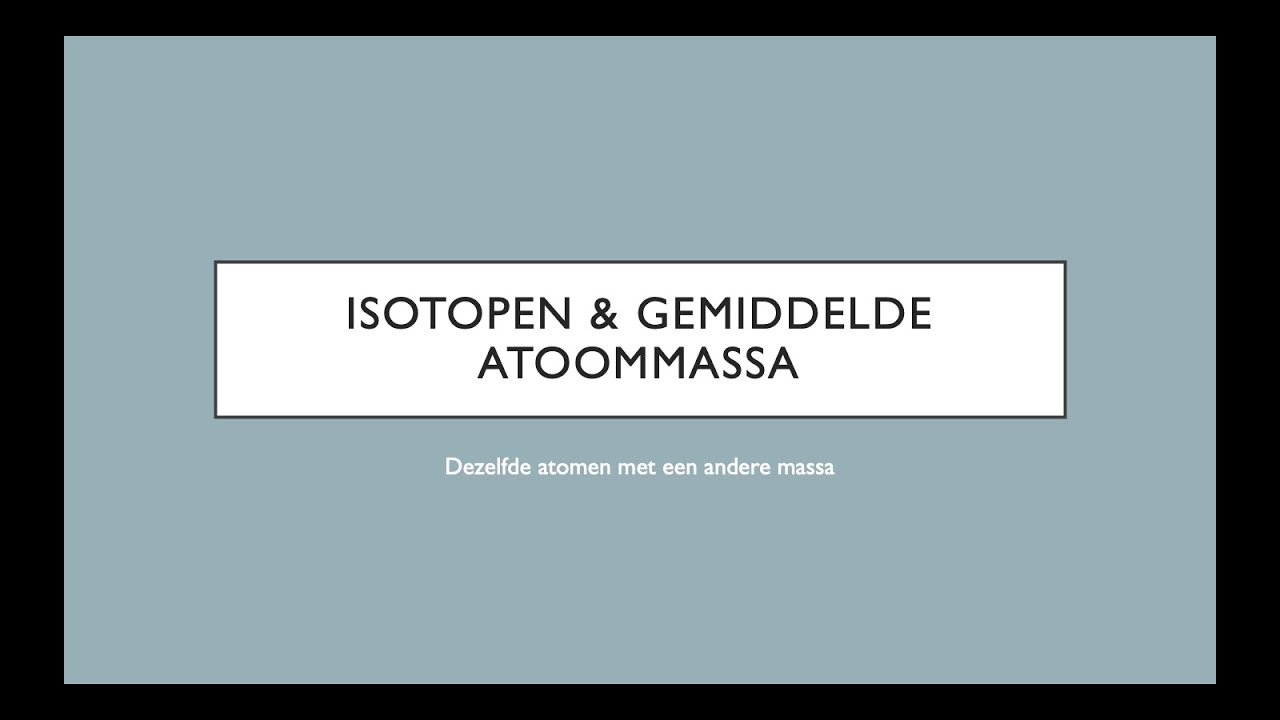 Isotopen & Gemiddelde Atoommassa
