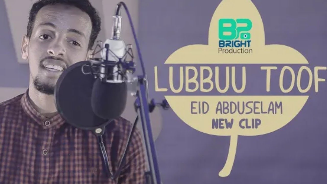 *LUBBUU TOOF Official video clip by EID ABDUSALAM