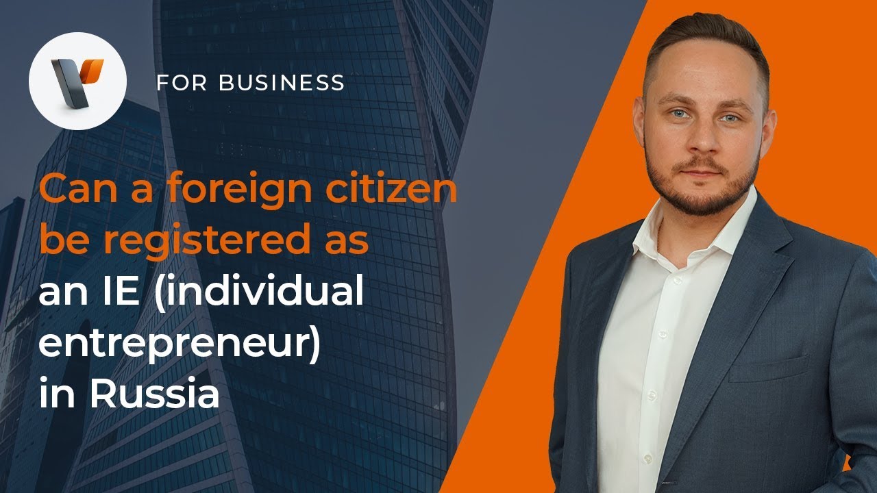 🤝Can a foreign citizen be registered as an individual entrepreneur in Russia