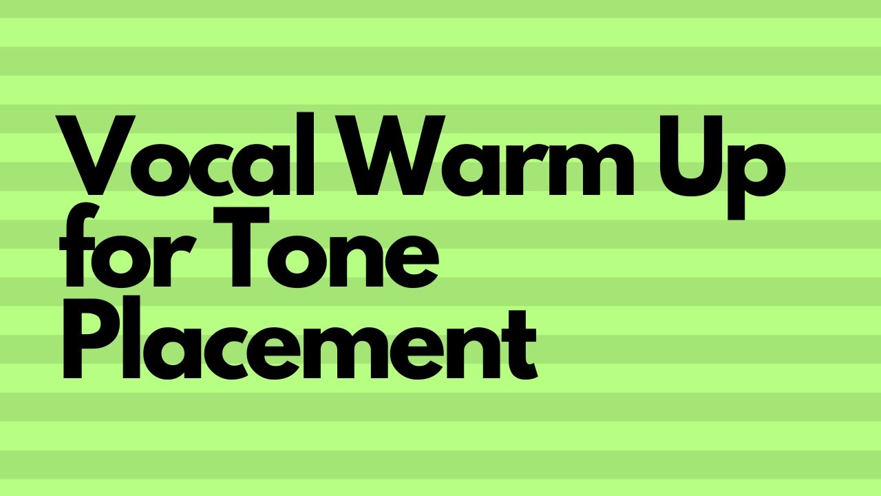 Vocal Warm Up For Tone Placement
