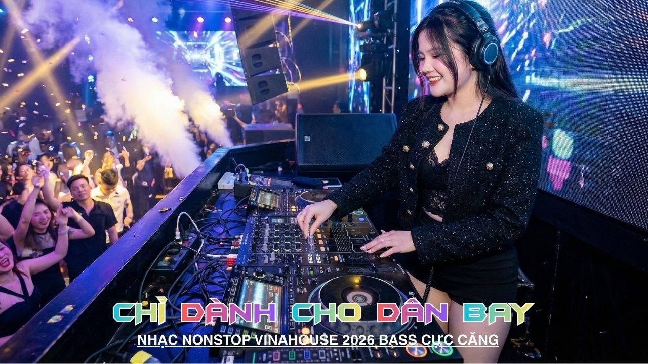 TUYỂN TẬP DJ NGON NHẤT VIỆT NAM✈️ NONSTOP Club 2026 Vinahouse Việt Mix✈️ BXH Nhạc Trẻ Remix Hay Nhất