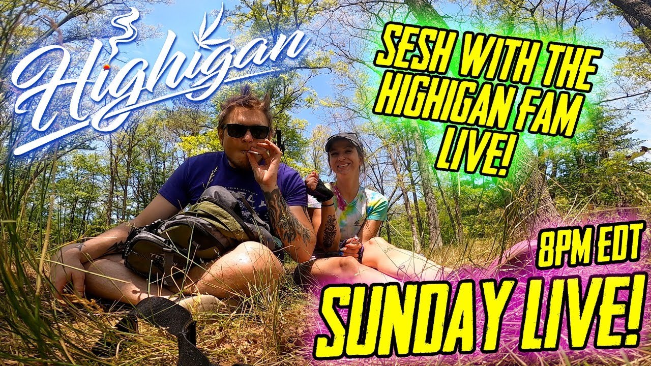 Highigan Sunday Sesh LIVE! 8pm EDT!