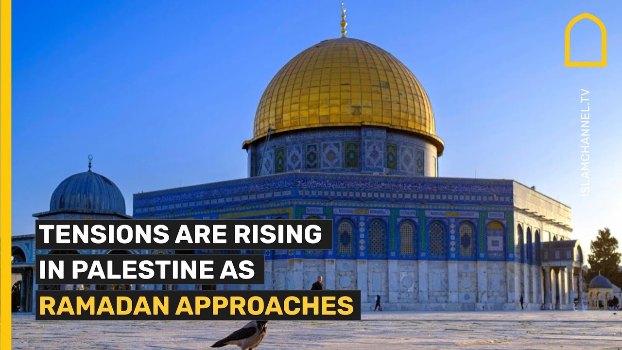 Tensions are rising in Palestine as Ramadan approaches