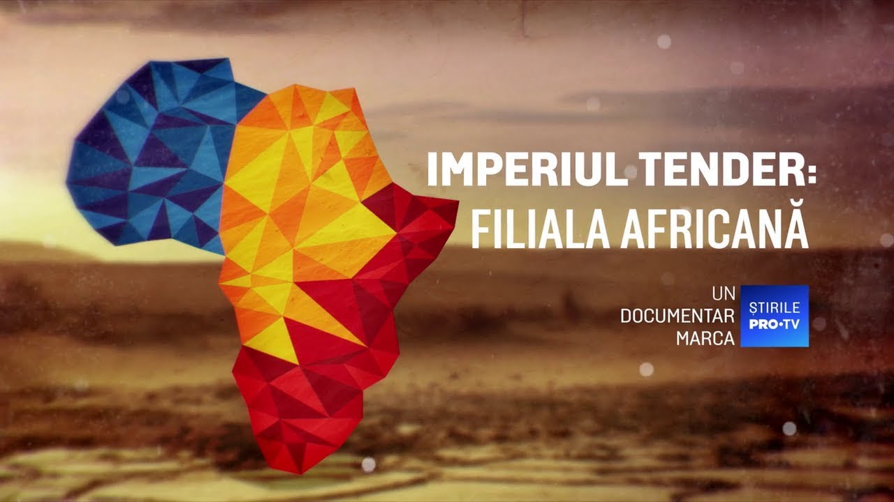 ROMÂNIA, TE IUBESC! - IMPERIUL TENDER: FILIALA AFRICANĂ