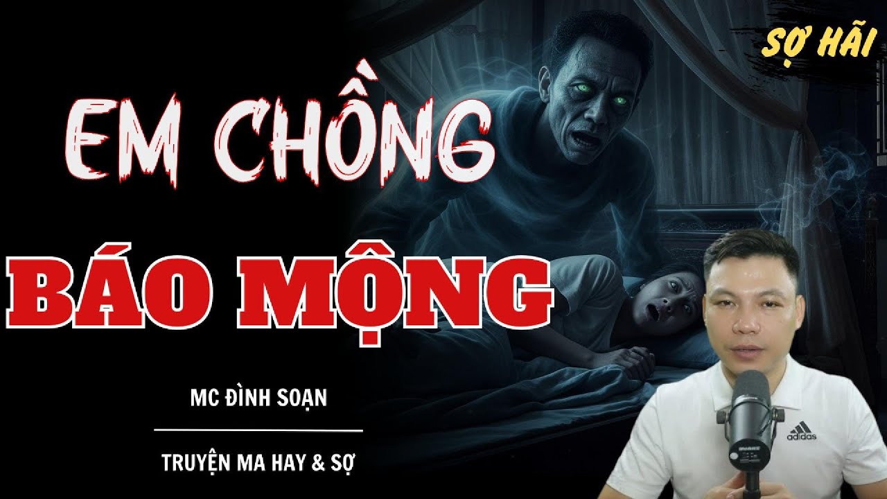 TRUYỆN MA: EM CHỒNG BÁO MỘNG | TRUYỆN MA MC ĐÌNH SOẠN KỂ SỢ NHẤT