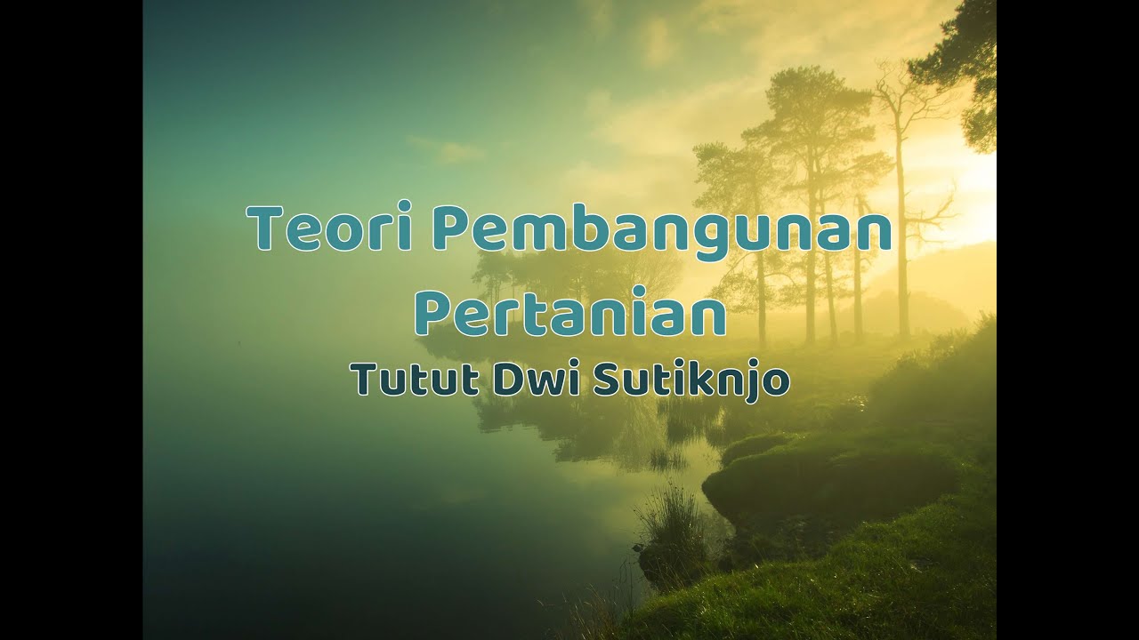 Universitas Kadiri | Teori Pembangunan Pertanian | Oleh: Tutut Dwi Sutiknjo