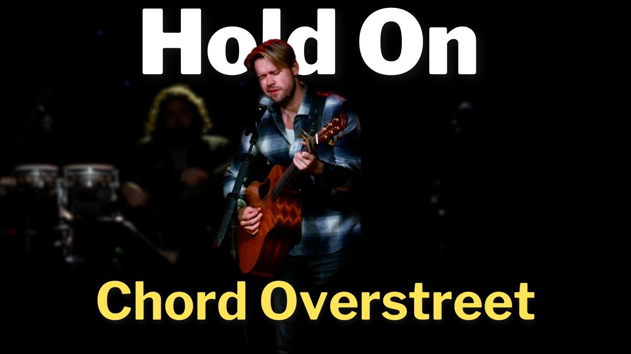 Hold On | #ChordOverstreet | #HomesteadHall
