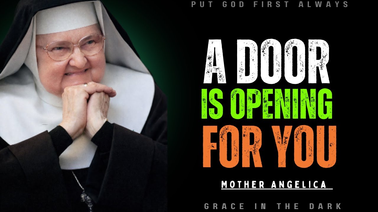 God Is Opening a Powerful Door for You. Do Not Miss It | Mother Angelica Inspired