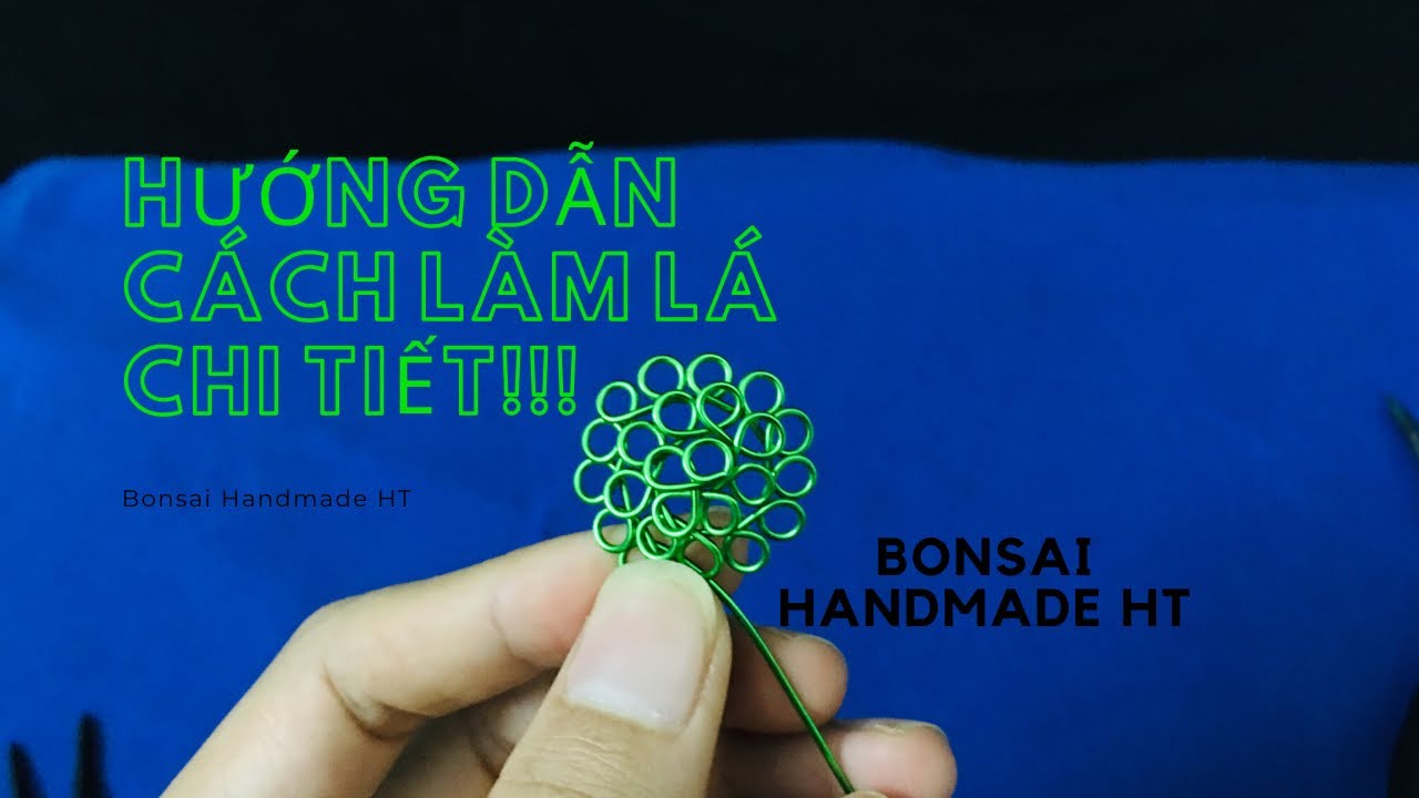 [Bonsai Handmade] How to make a Bonsai Handmade tree || hướng dẫn làm lá bonsai handmade chi tiết