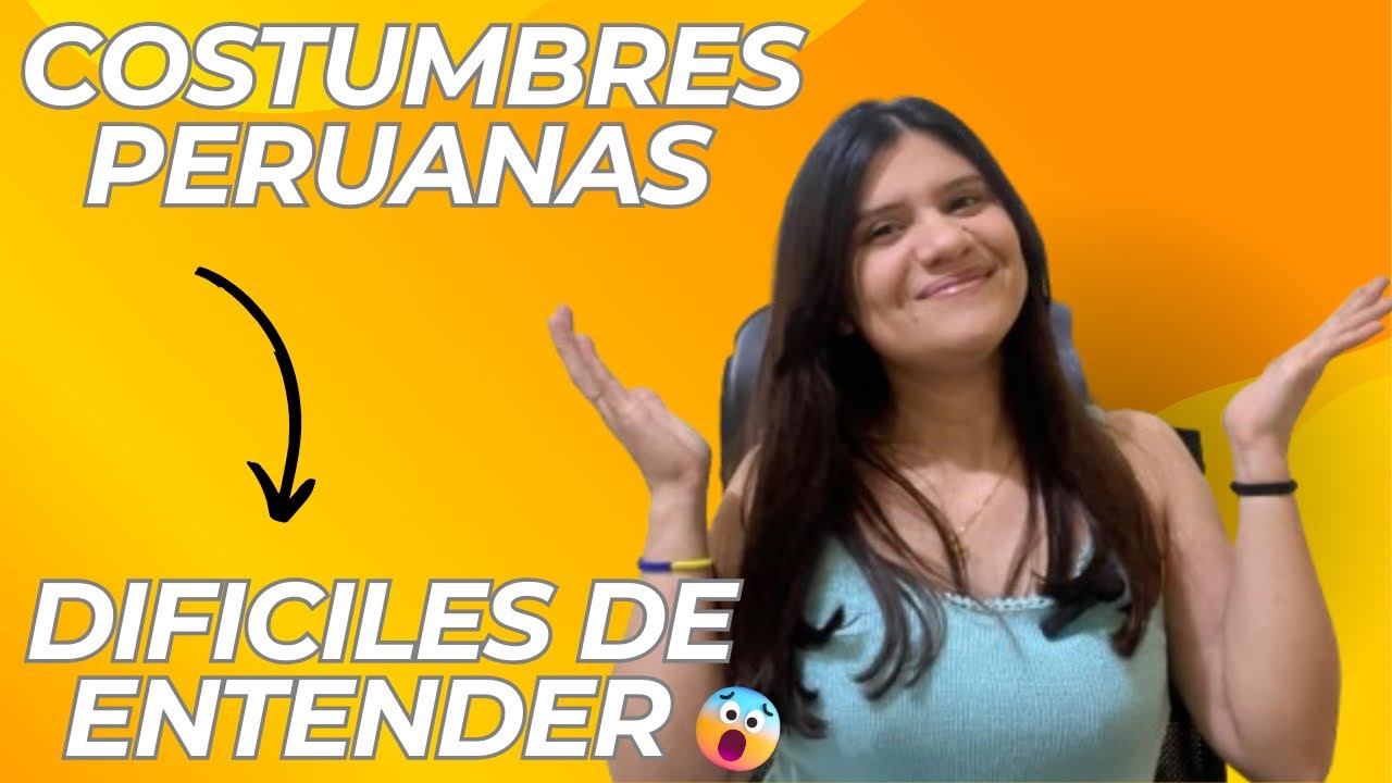 COSTUMBRES PERUANAS DIFÍCILES DE ENTENDER (siendo extranjero) 🇻🇪🇵🇪