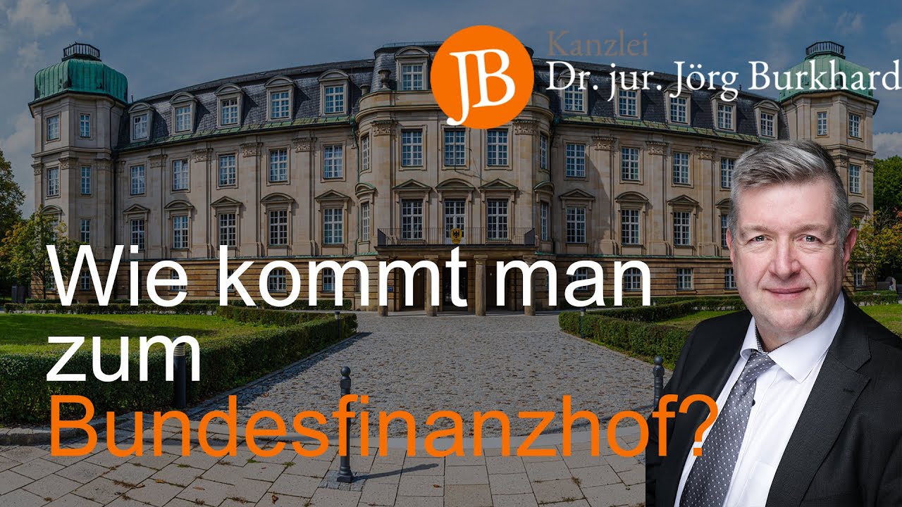 Wie kommt man zum Bundesfinanzhof? - RA Dr. jur. Jörg Burkhard