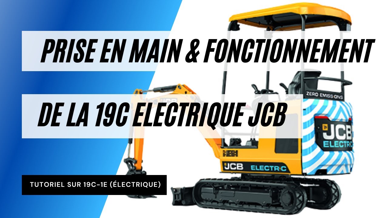 Prise en main et fonctionnement de la 19C Electrique JCB (3/3)