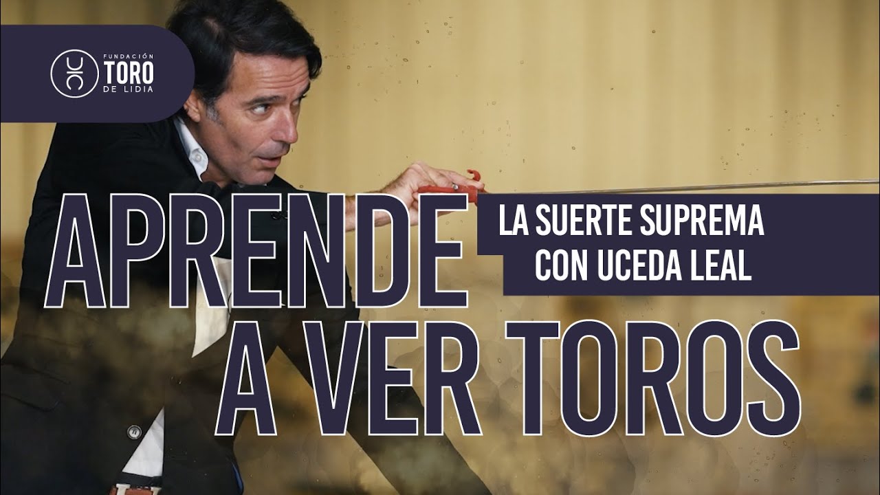 La suerte suprema, con Uceda Leal | APRENDE A VER TOROS