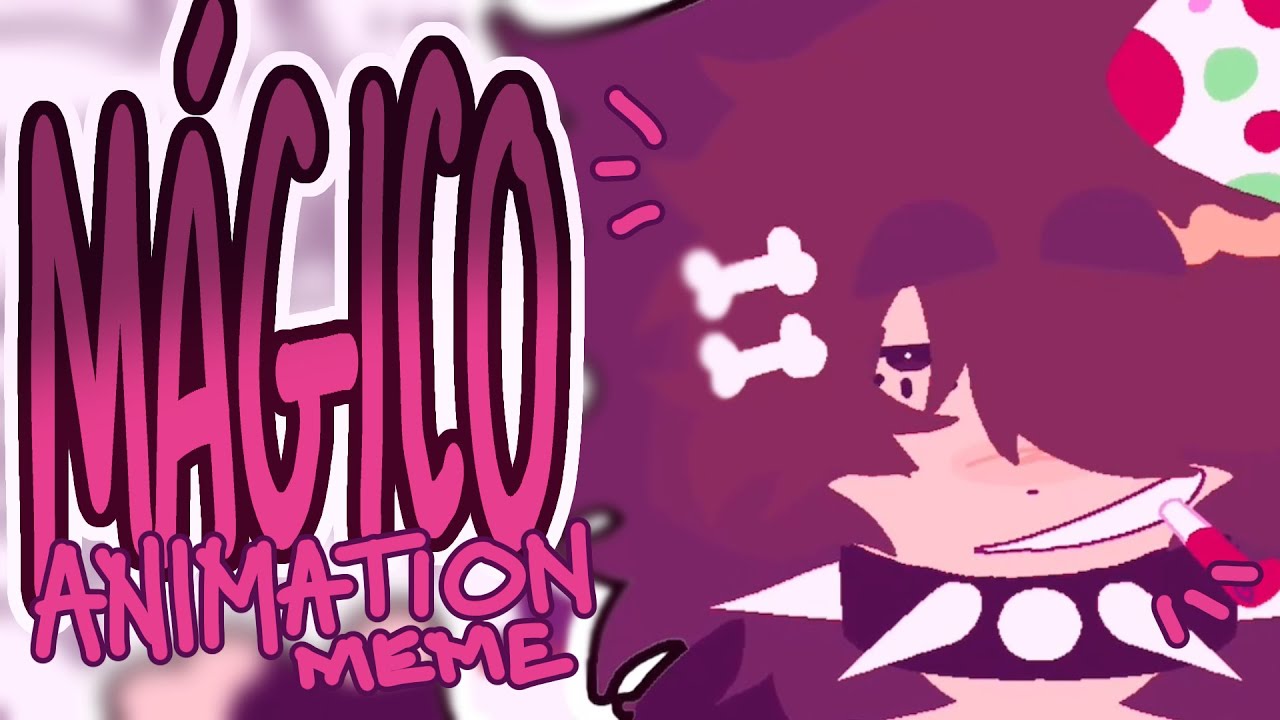 M&Aacute;GICO animation meme // birthday special !!!!!
