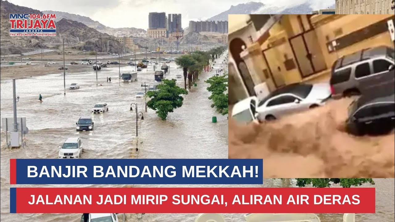 Detik-Detik Banjir Bandang Terjang Mekkah, Jalanan Jadi Mirip Sungai I Trijaya Update