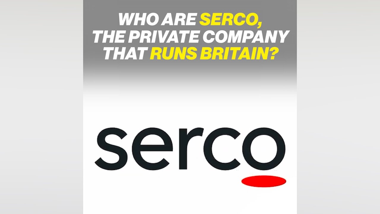 Who Are Serco, The Private Company That Runs Britain?